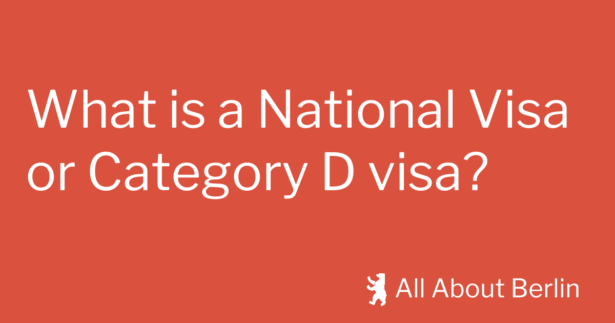 What is a National Visa or Category D visa? All About Berlin